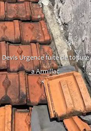 Devis Urgence fuite de toiture a Armillac