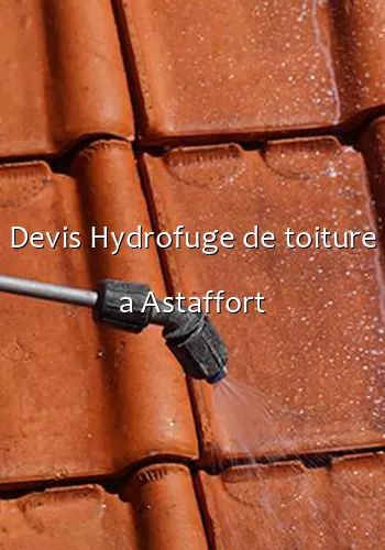 Devis Hydrofuge de toiture a Astaffort