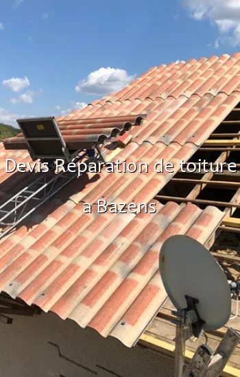 Devis Réparation de toiture a Bazens