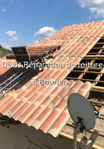 Devis Réparation de toiture a Bourlens