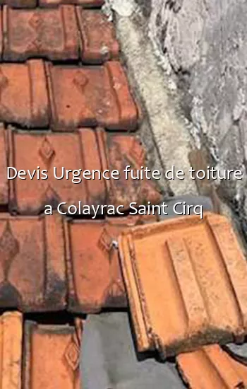 Devis Urgence fuite de toiture a Colayrac Saint Cirq