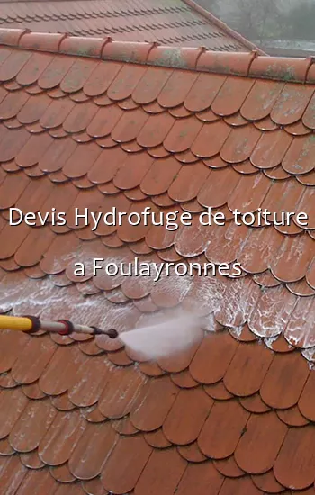 Devis Hydrofuge de toiture a Foulayronnes