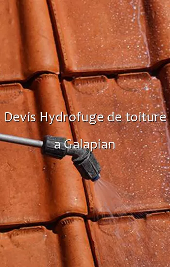 Devis Hydrofuge de toiture a Galapian