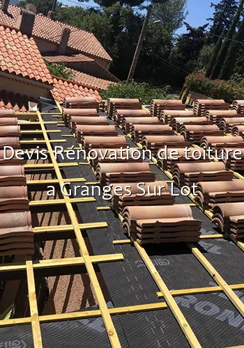 Devis Rénovation de toiture a Granges Sur Lot