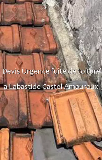 Devis Urgence fuite de toiture a Labastide Castel Amouroux