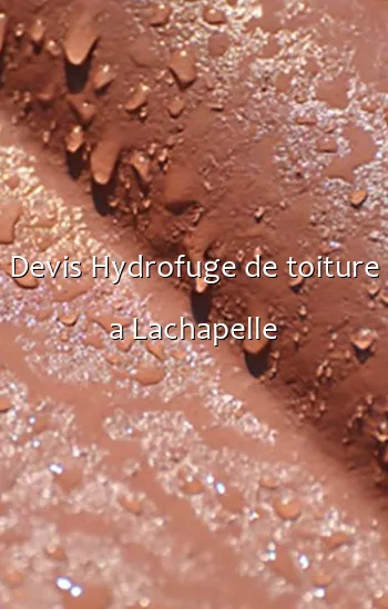 Devis Hydrofuge de toiture a Lachapelle