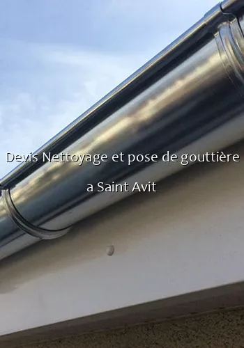 Devis Nettoyage et pose de gouttière a Saint Avit