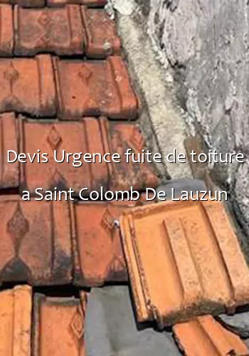 Devis Urgence fuite de toiture a Saint Colomb De Lauzun