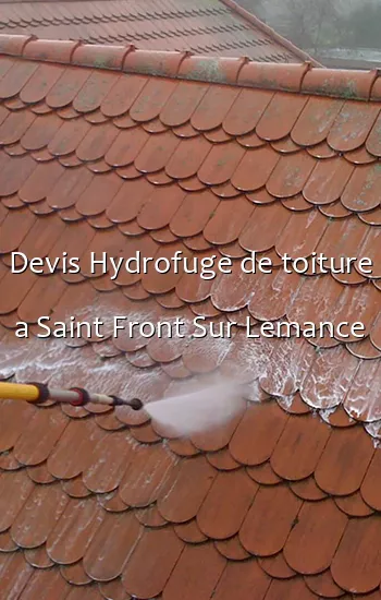 Devis Hydrofuge de toiture a Saint Front Sur Lemance